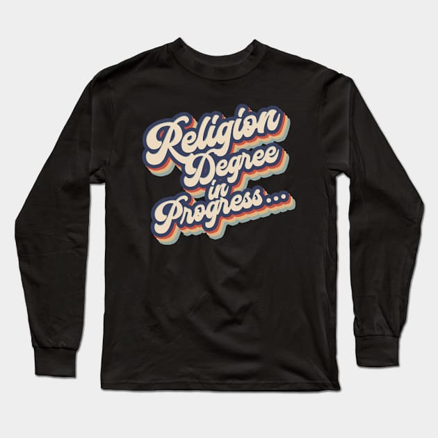 Religion degree. Religion student Long Sleeve T-Shirt by NeedsFulfilled